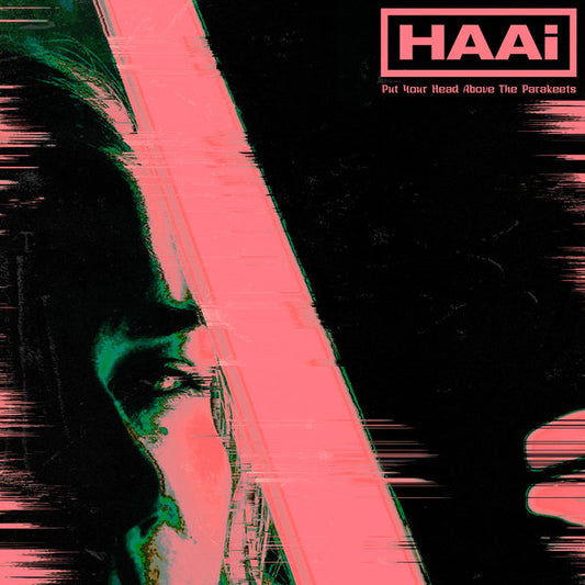HAAi - Put Your Head Above The Parakeets