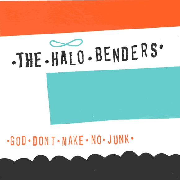 Halo Benders - God Don't Make No Junk [LP]