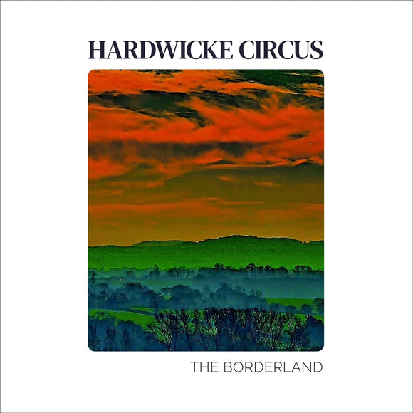 HARDWICKE CIRCUS - THE BORDERLAND [CD]