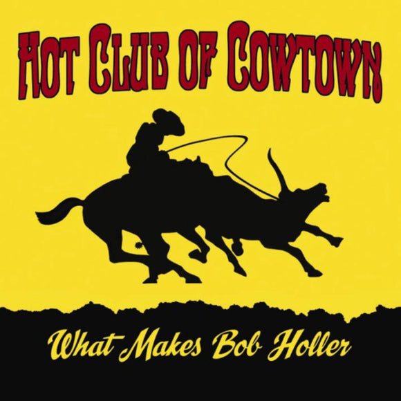 Hot Club Of Cowtown - What Makes Bob Holler [CD]