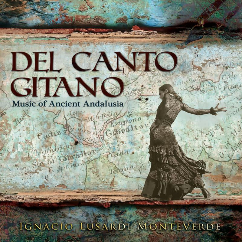 Ignacio Lusardi Monteverde - Del Canto Gitano - Music Of Ancient Andalusia