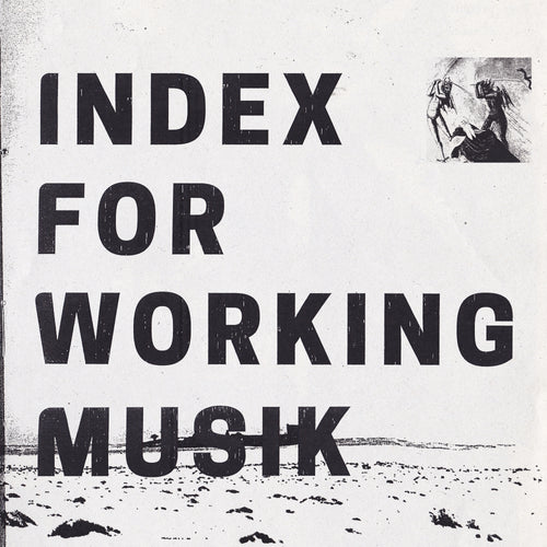 Index for Working Musik - Dragging the Needlework for The Kids at Uphole [CD]
