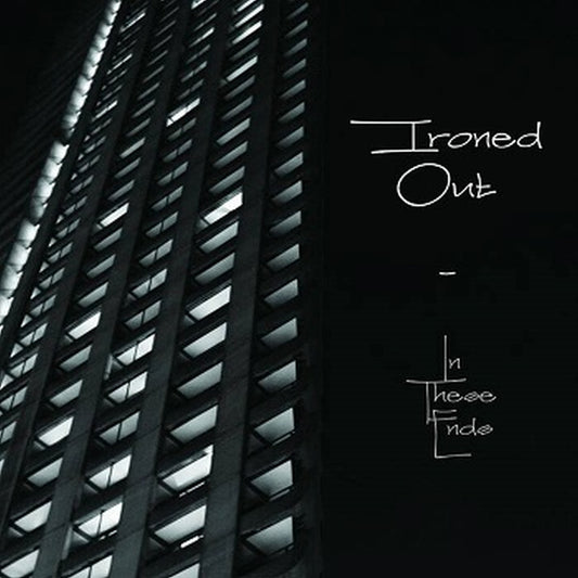 Ironed Out – In These Ends