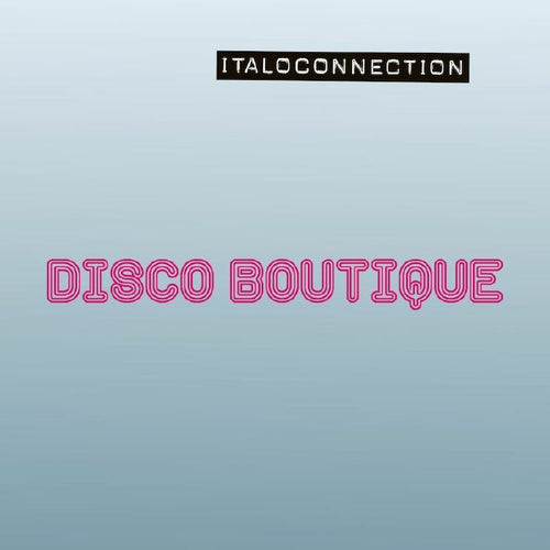 Italoconnection - Disco Boutique [LP + CD]