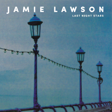 JAMIE LAWSON - LAST NIGHT STARS (Record Store Day 2020)