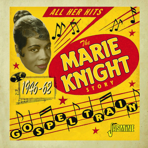 Marie Knight - Gospel Train The Marie Knight Story, 1946-1962