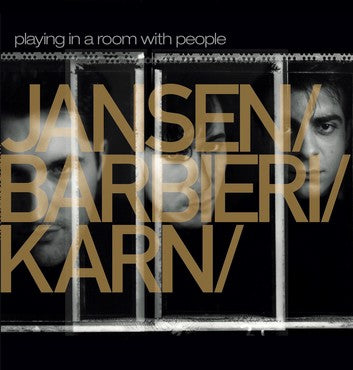Jansen / Barbieri / Karn - Playing In A Room With People [Repress]