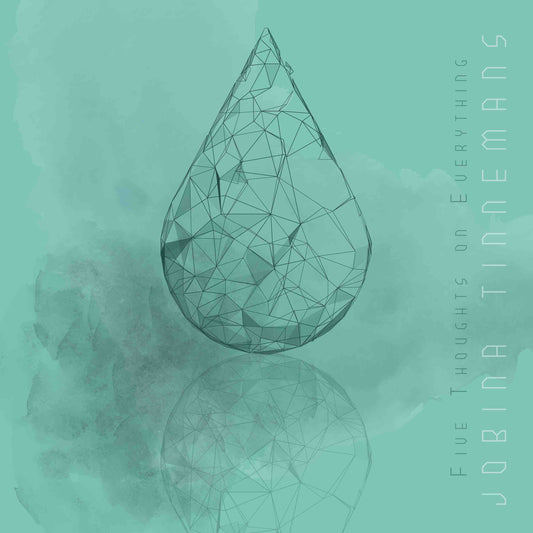 JOBINA TINNEMANS - FIVE THOUGHTS ON EVERYTHING