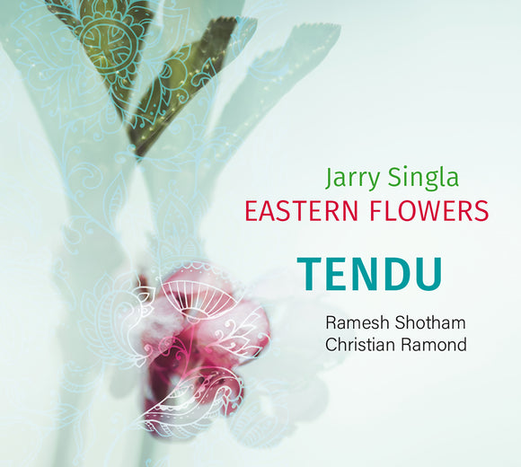 Jarry Singla EASTERN FLOWERS - Tendu