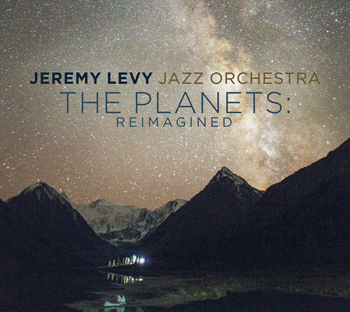 Jeremy Levy Jazz Orchestra - The Planets: Reimagined