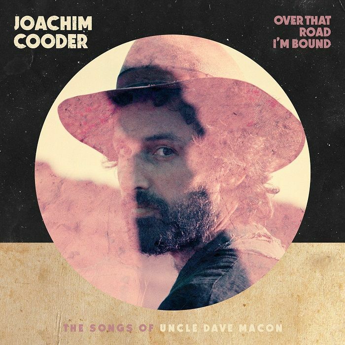 Joachim Cooder - Over That Road I'm Bound