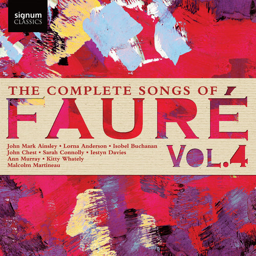 John Mark Ainsley, Iestyn Davies, Lorna Anderson, Kitty Whately - The Complete Songs of FaurÉ, Vol. 4