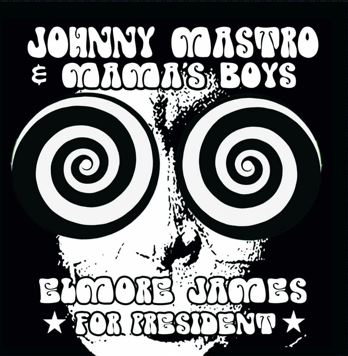 Johnny Mastro & Mama's Boys - Elmore James For President
