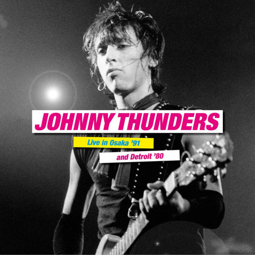 Johnny Thunders - Live In Osaka'91 & Detroit'80
