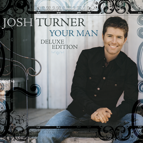 JOSH TURNER - YOUR MAN [15TH ANNIVERSARY DELUXE EDITION]