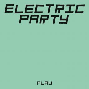 ELECTRIC PARTY - PLAY