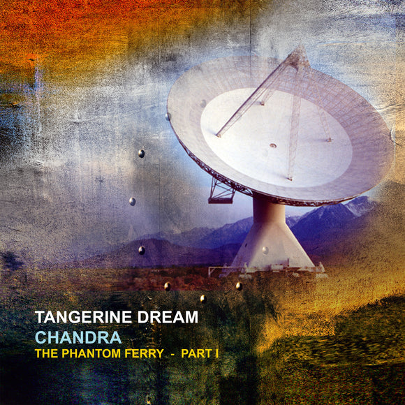 Tangerine Dream - Chandra The Phantom Ferry - PT 1 (2LP 140Gram Gatefold)