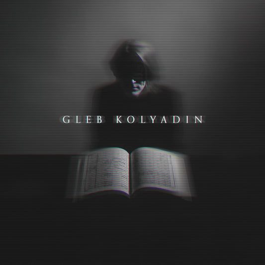 Gleb Kolyadin (IAMTHEMORNING) - Gleb Kolyadin (Expanded Version)