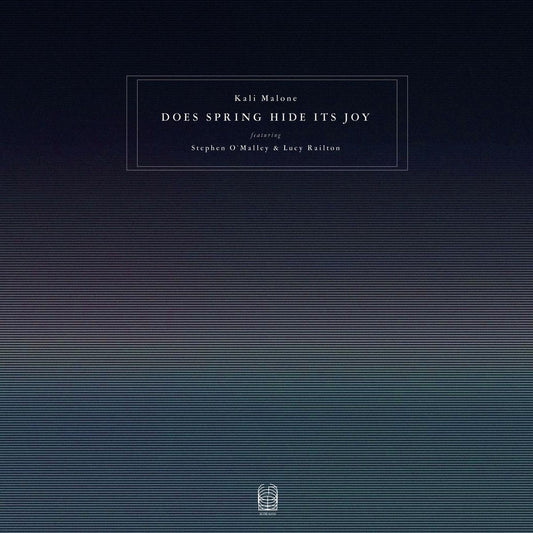 Kali Malone (featuring Stephen O’Malley & Lucy Railton) - Does Spring Hide Its Joy [3CD]
