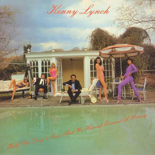 Kenny Lynch - Half The Day Is Gone And We Haven't Earned A Penny
