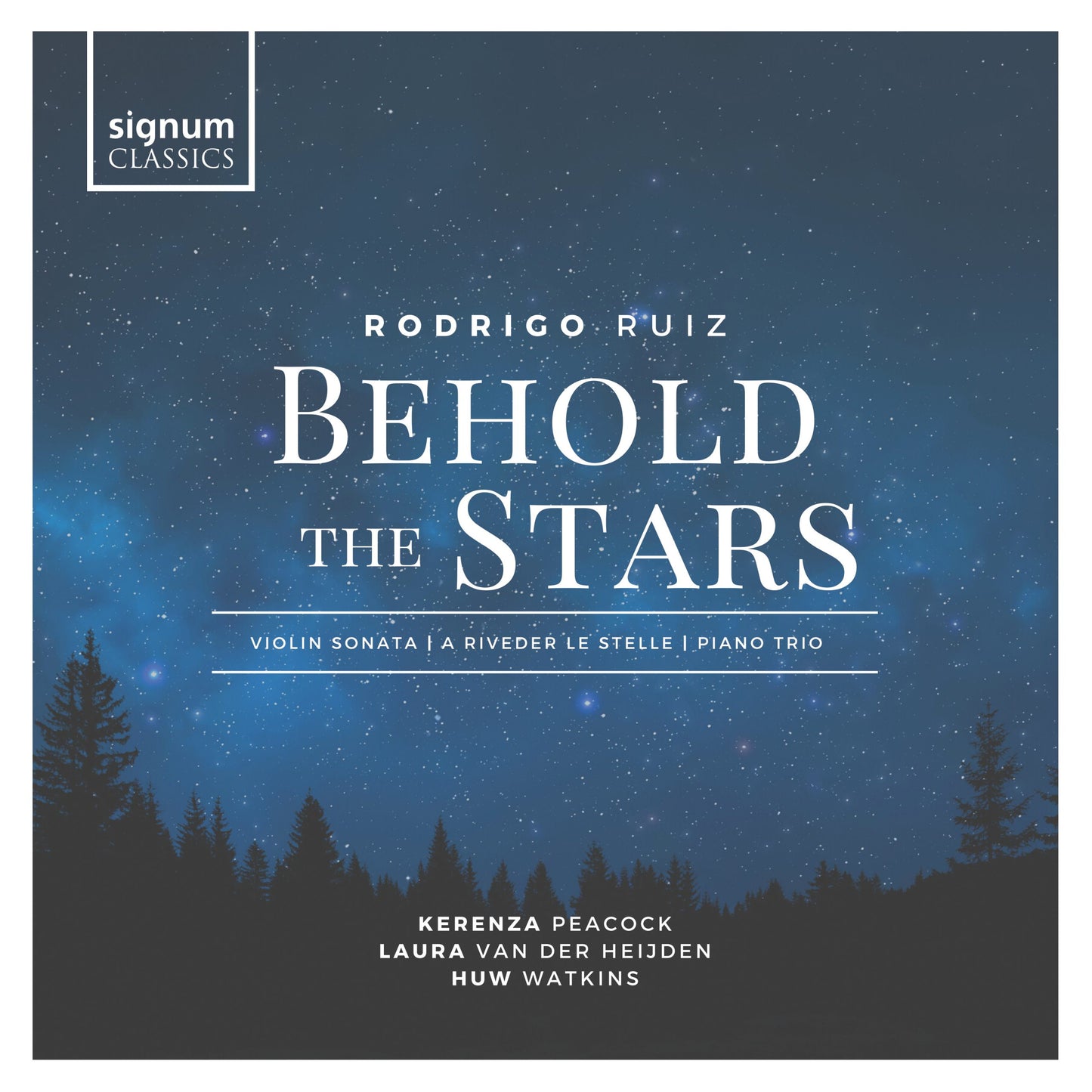 Kerenza Peacock, Laura van der Heijden, Huw Watkins Rodrigo Ruiz: Behold the Stars