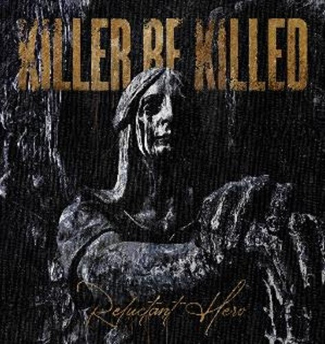 Killer Be Killed Reluctant Hero [CD]
