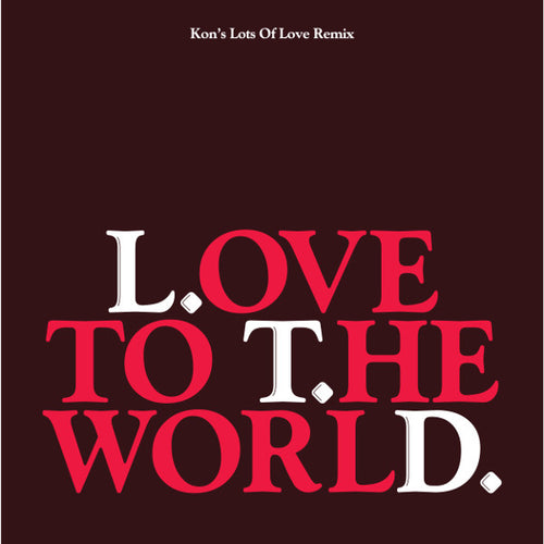 LTD - LOVE TO THE WORLD (KON'S LOTS OF LOVE REMIX) 12"