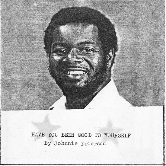 Johnnie Frierson - Have You Been Good To Yourself [LP]