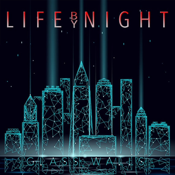 Life By Night – Glass Walls