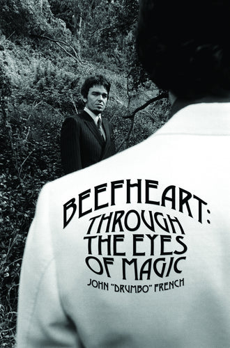 John "Drumbo" French - Beefheart : Through the Eyes Of Magic