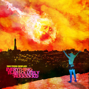 Those Fucking Snowflakes - Everything Is Absolutely FKKKKKKD