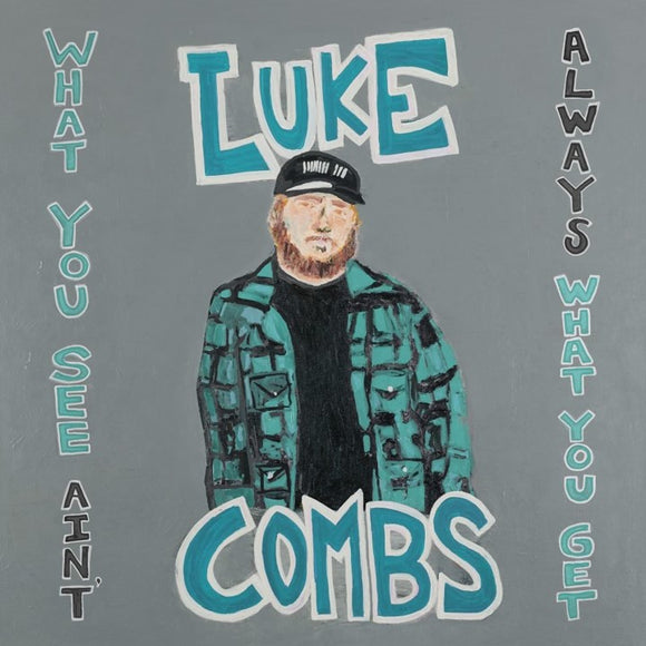 LUKE COMBS - WHAT YOU SEE AINT ALWAYS WHAT YOU GET (deluxe)
