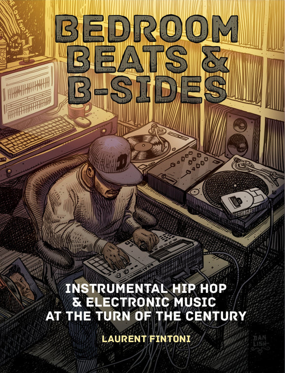 Laurent Fintoni - Bedroom Beats & B-Sides: Instrumental Hip Hop & Electronic Music At The Turn Of The Century
