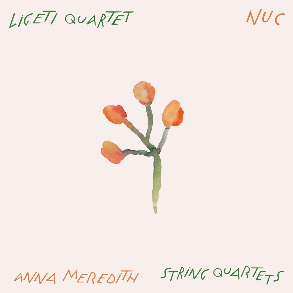 ANNA MEREDITH X LIGETI QUARTET – Nuc [CD]