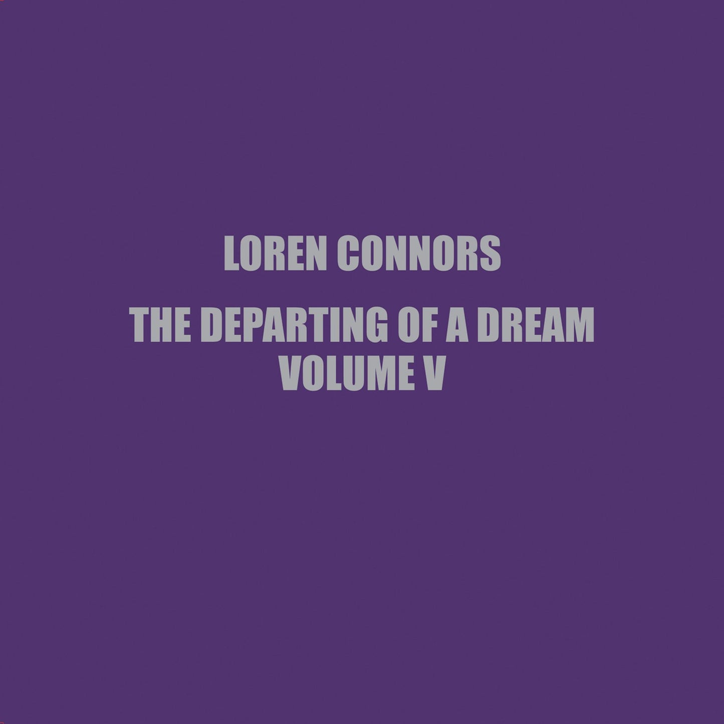 Loren Connors - The Departing Of A Dream. Vol. V