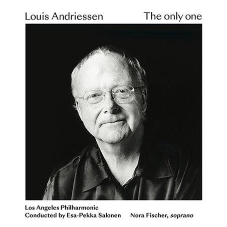 Los Angeles Philharmonic, Esa-Pekka Salonen, Nora Fischer - Louis Andriessen: The only one