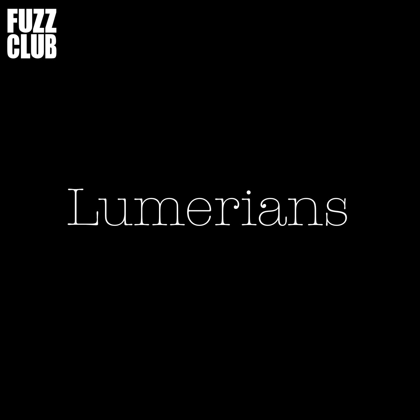 Lumerians - Fuzz Club Session