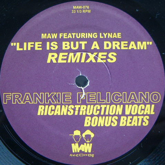MAW Featuring Lynae - Life Is But A Dream (Frankie Feliciano Remixes)