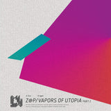 Z@P - Vapors Of Utopia Part Two