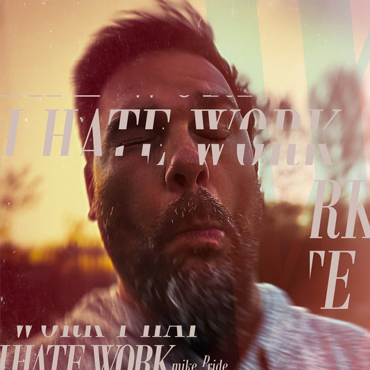 Mike Pride - I Hate Work [CD]