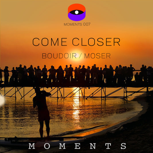 Boudoir / Moser - Come Closer