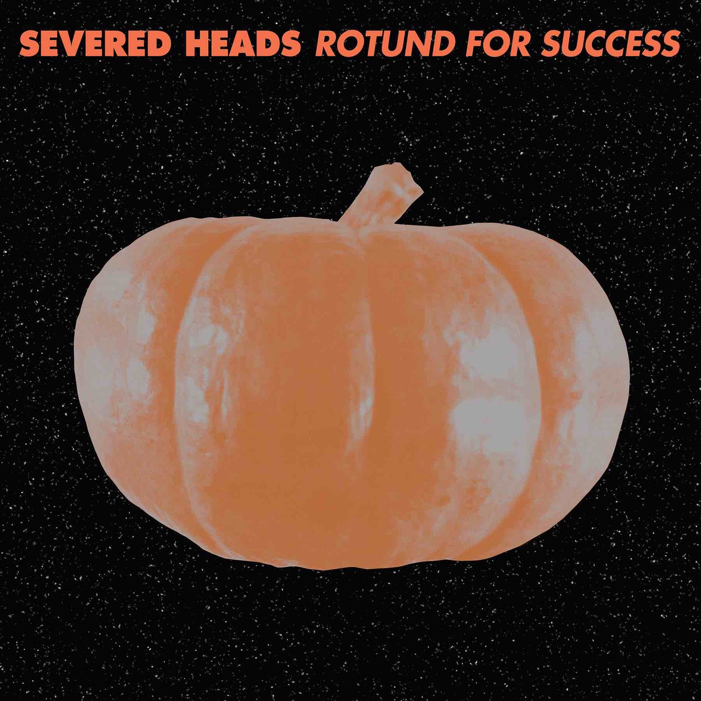 Severed Heads - Rotund For Success