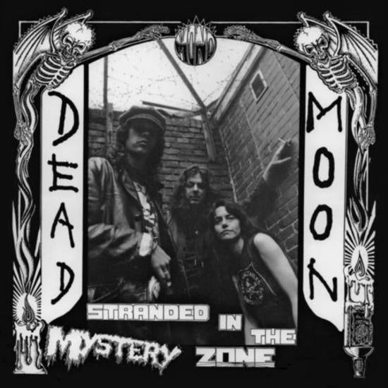 Dead Moon - Stranded In The Mystery Zone