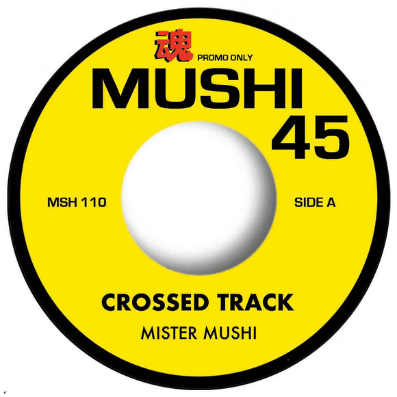 MISTER MUSHI  – CROSSED TRACK