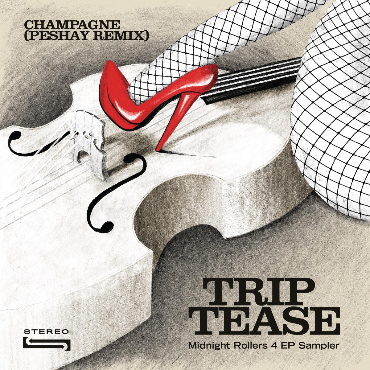 Champagne (incl. Peshay remix) - Trip Tease [full colour sleeve]
