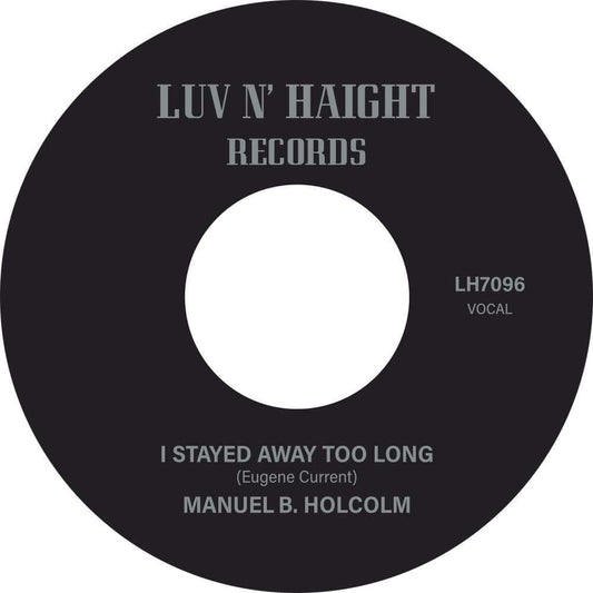 Manuel B. Holcolm I Stayed Away Too Long b/w Kick Out (Instrumental)