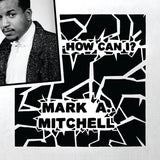 Mark A Mitchell - How Can I / All Your Love [Repress]
