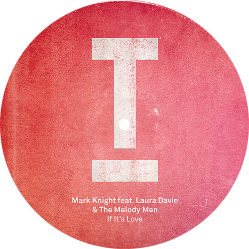 Mark Knight Featuring Laura Davie / The Melody Men - If It's Love