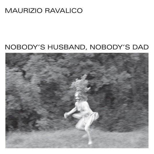 Maurizio Ravalico - Nobody's Husband, Nobody's Dad