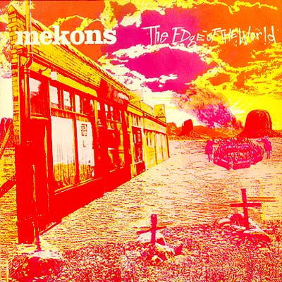 Mekons - The Edge of the World